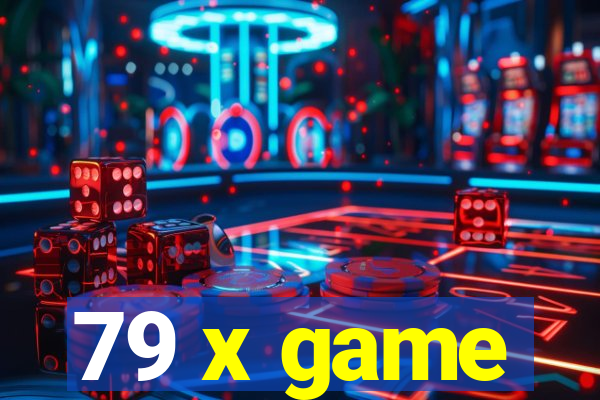 79 x game